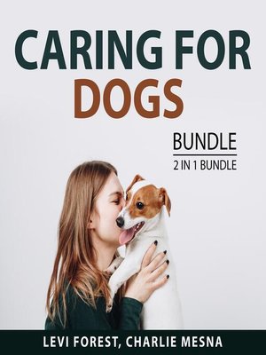 cover image of Caring For Dogs Bundle, 2 IN 1 Bundle